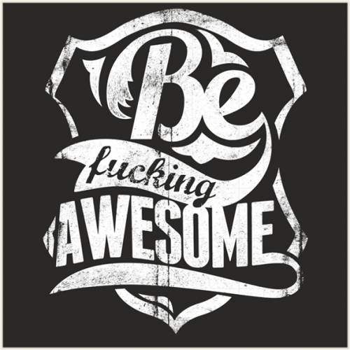 713 - Be Fucking Awesome