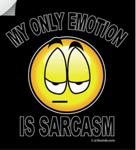 My Only Emotion is Sarcasm